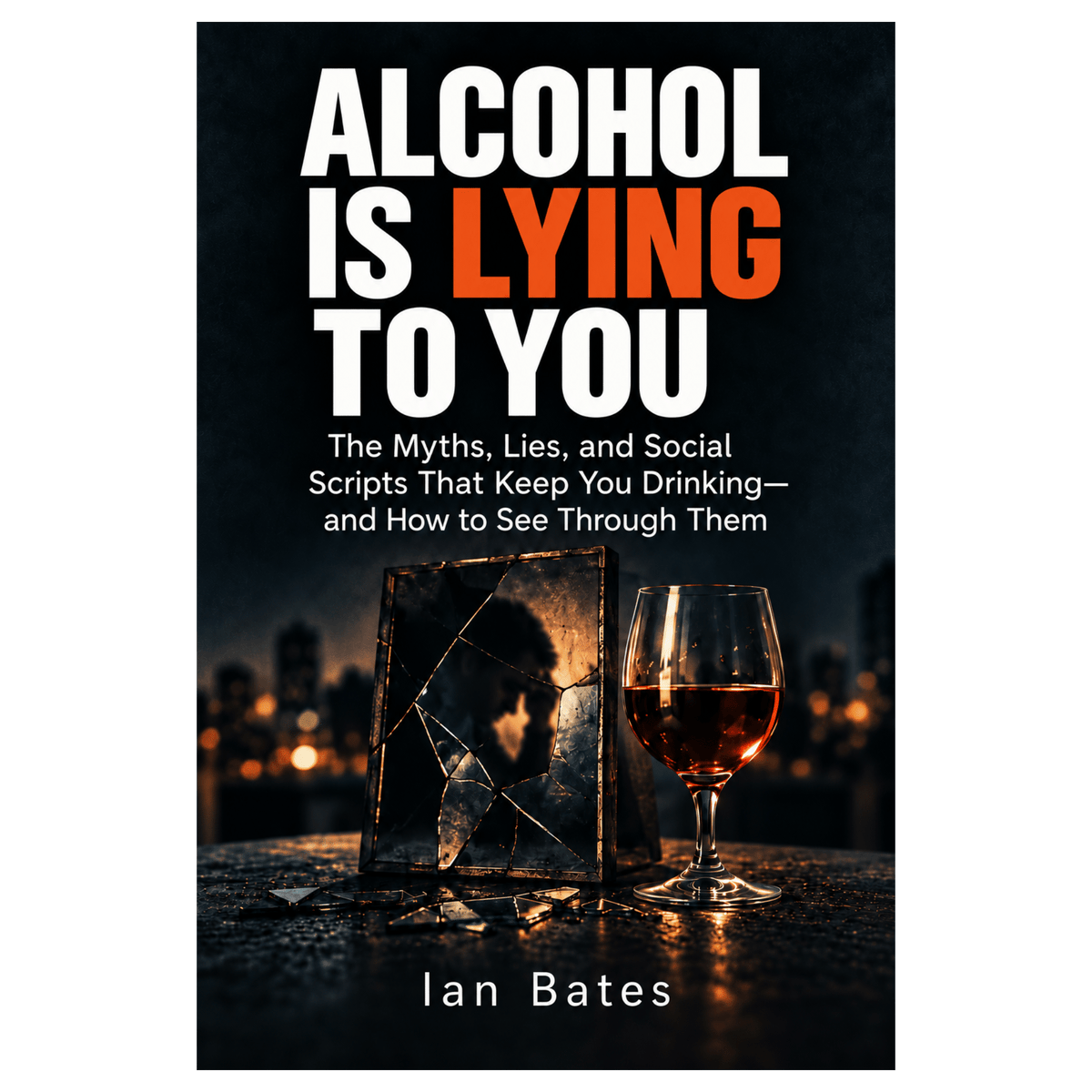 ALCOHOL IS LYING TO YOU (Paperback)