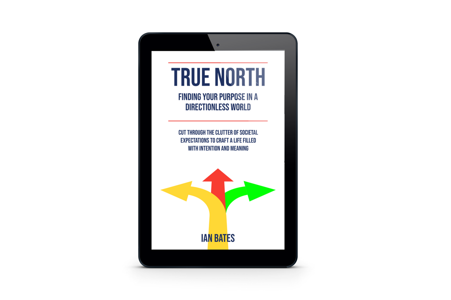 TRUE NORTH: FINDING YOUR PURPOSE IN A DIRECTIONLESS WORLD